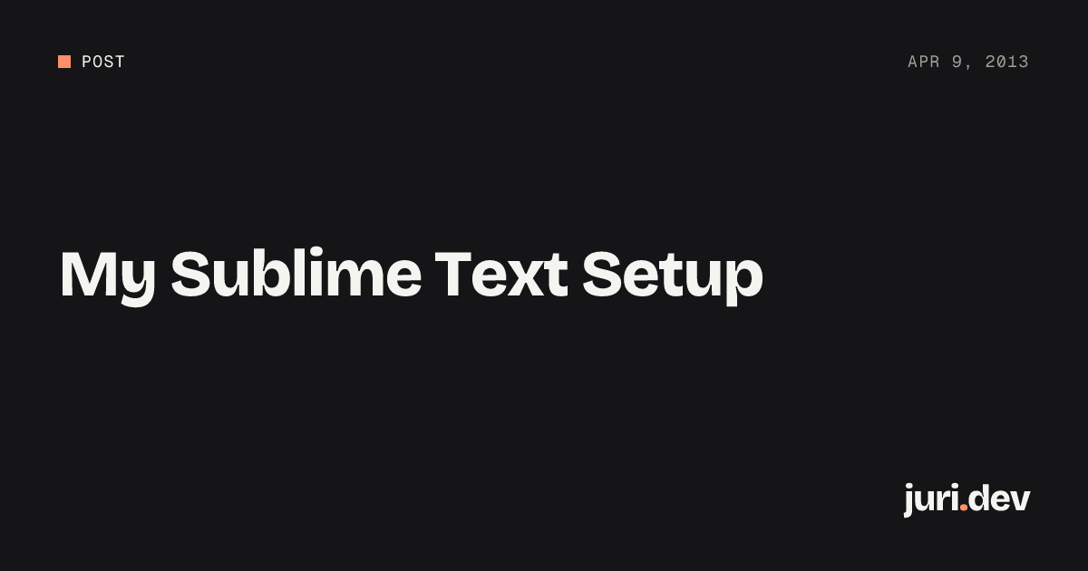 My Sublime Text Setup | juri.dev