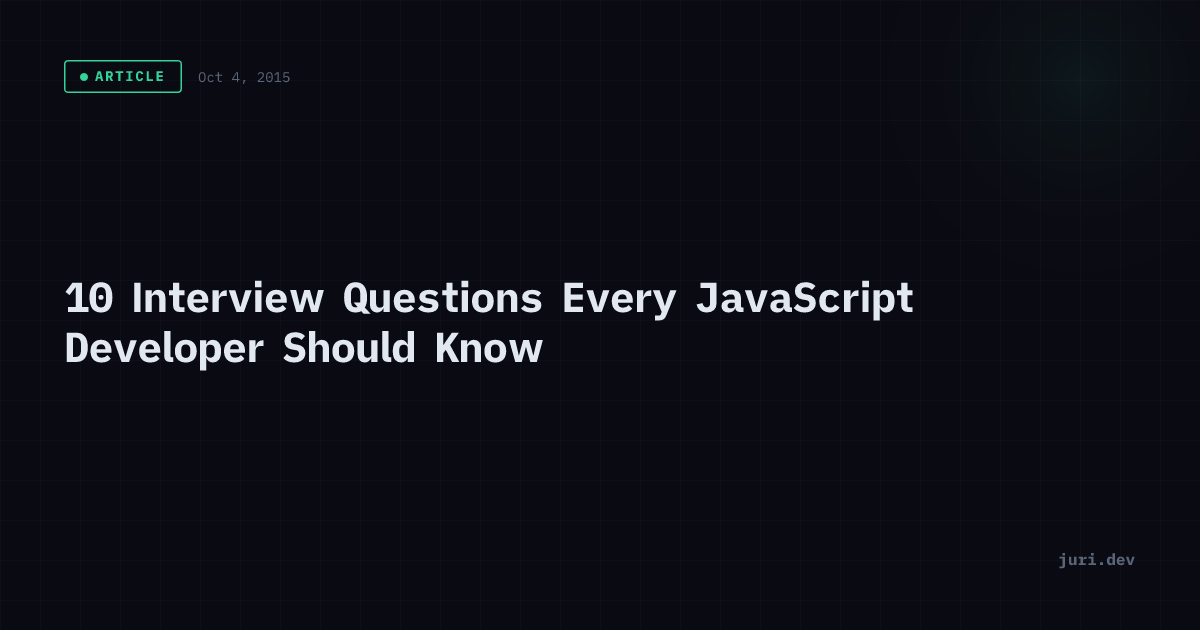 10 Interview Questions Every JavaScript Developer Should Know | juri.dev