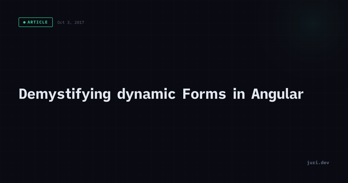 Demystifying dynamic Forms in Angular | juri.dev