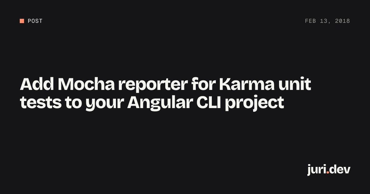 Add Mocha reporter for Karma unit tests to your Angular CLI project ...