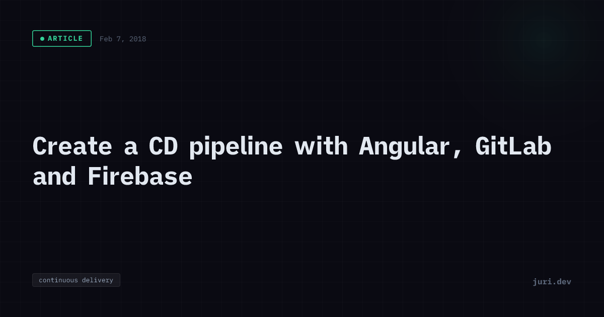 Create a CD pipeline with Angular, GitLab and Firebase | juri.dev