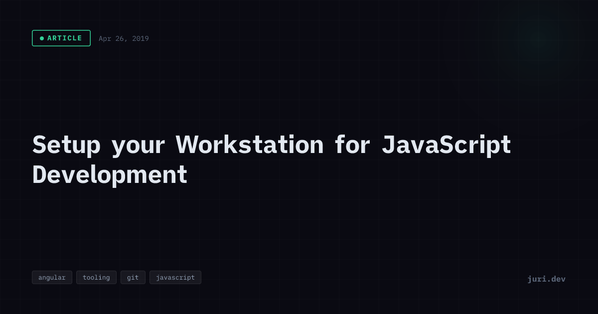 Setup your Workstation for JavaScript Development | juri.dev