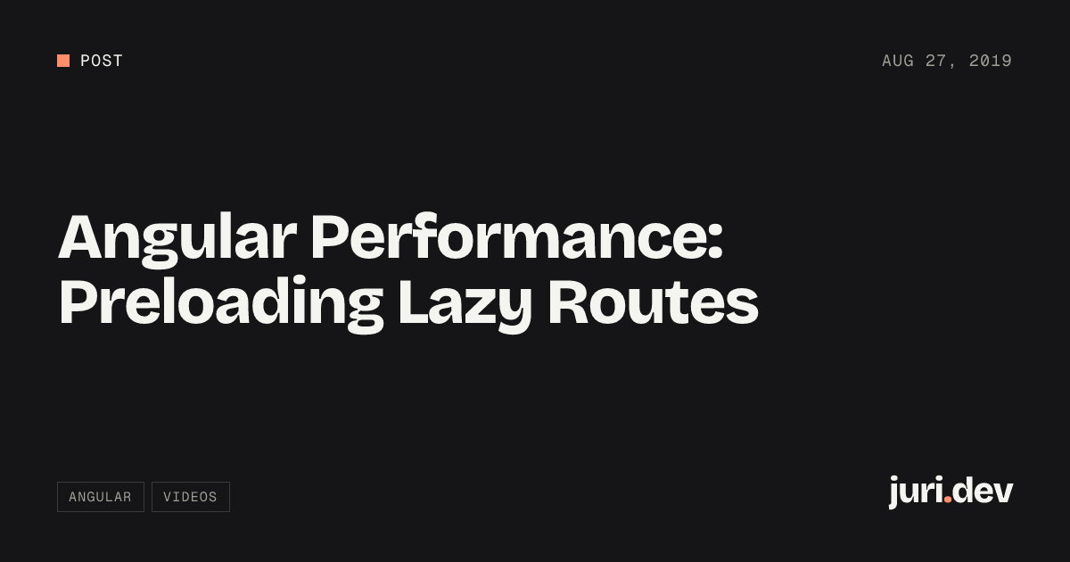 Angular Performance: Preloading Lazy Routes | juri.dev