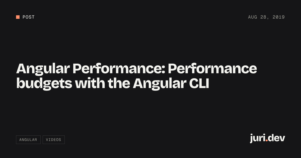 Angular Performance: Performance budgets with the Angular CLI | juri.dev