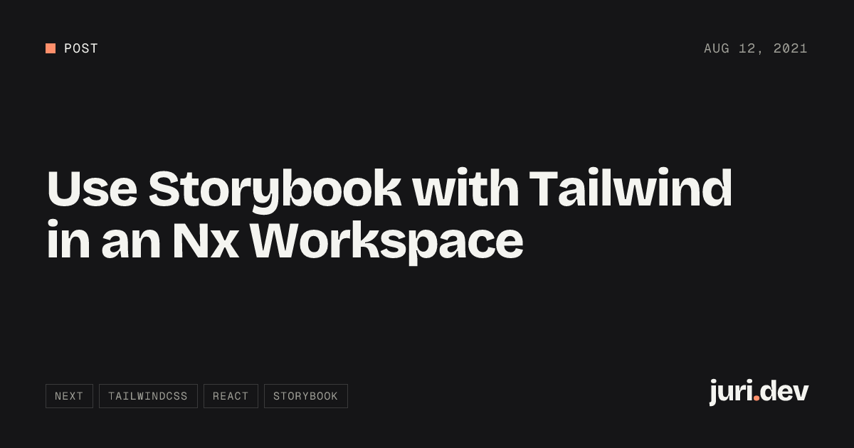 Use Storybook with Tailwind in an Nx Workspace | juri.dev